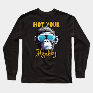 Not Your Monkey Long Sleeve T-Shirt